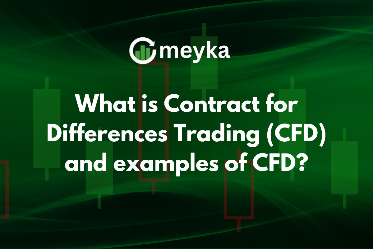 What is Contract for Differences Trading (CFD) and examples of CFD?
