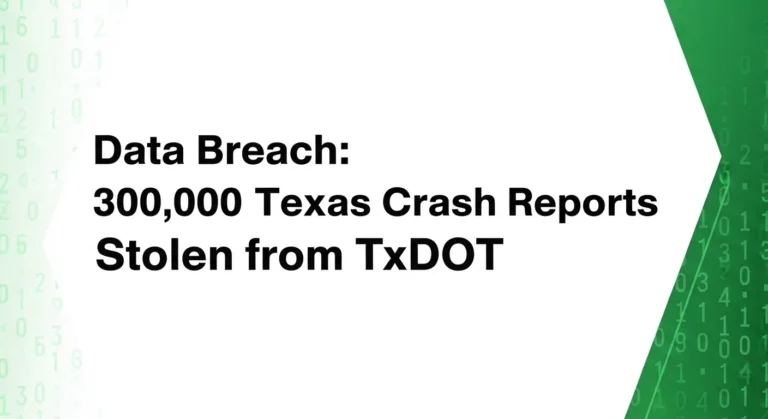 Data Breach: 300,000 Texas Crash Reports Stolen from TxDOT