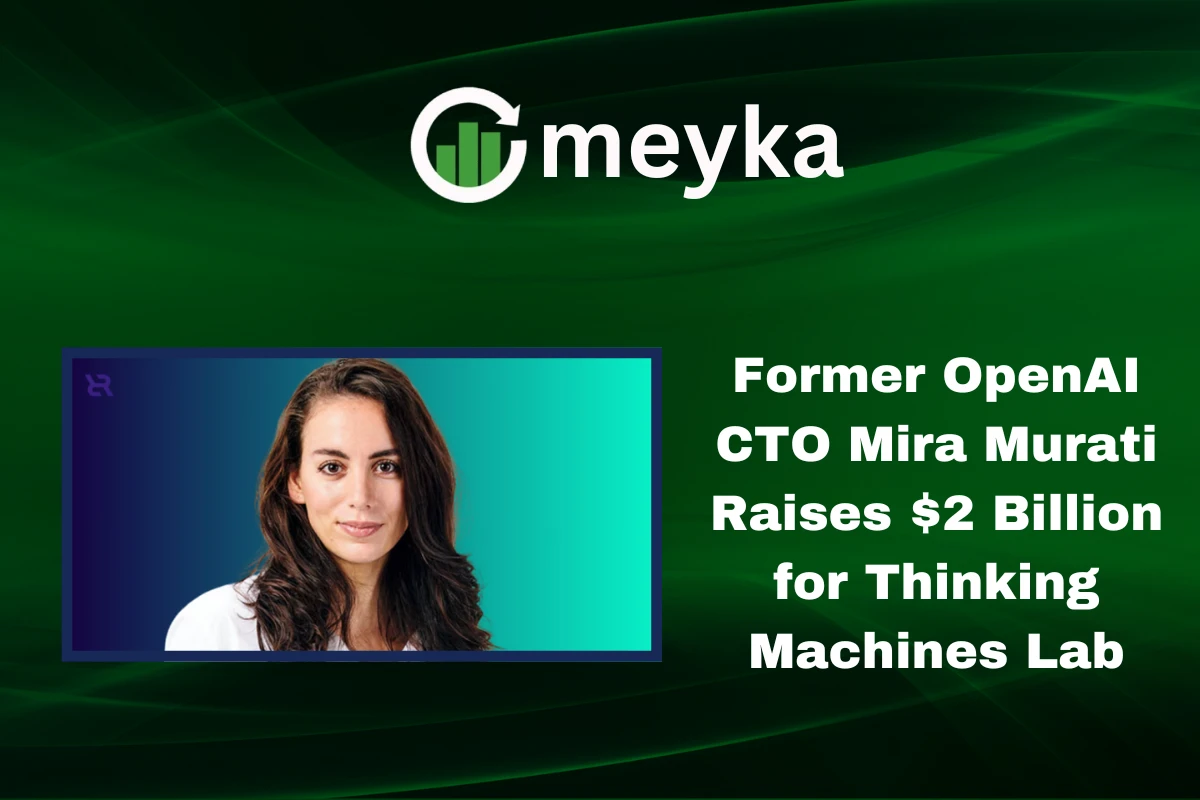 Mira Murati announces $2 billion funding for Thinking Machines Lab