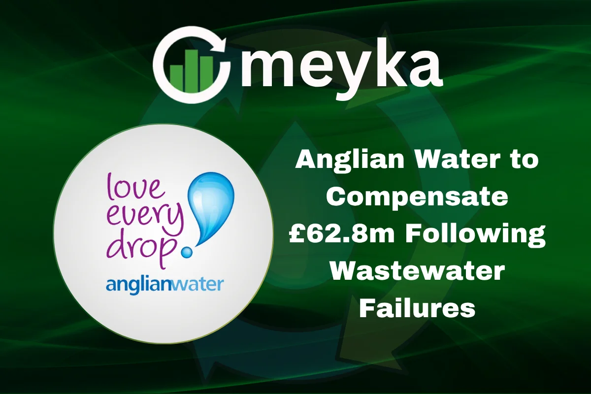 Anglian Water to Compensate £62.8m Following Wastewater Failures
