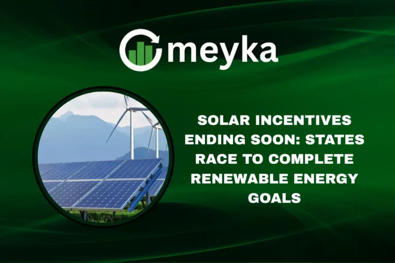 Solar Incentives Ending Soon: States Race to Complete Renewable Energy Goals