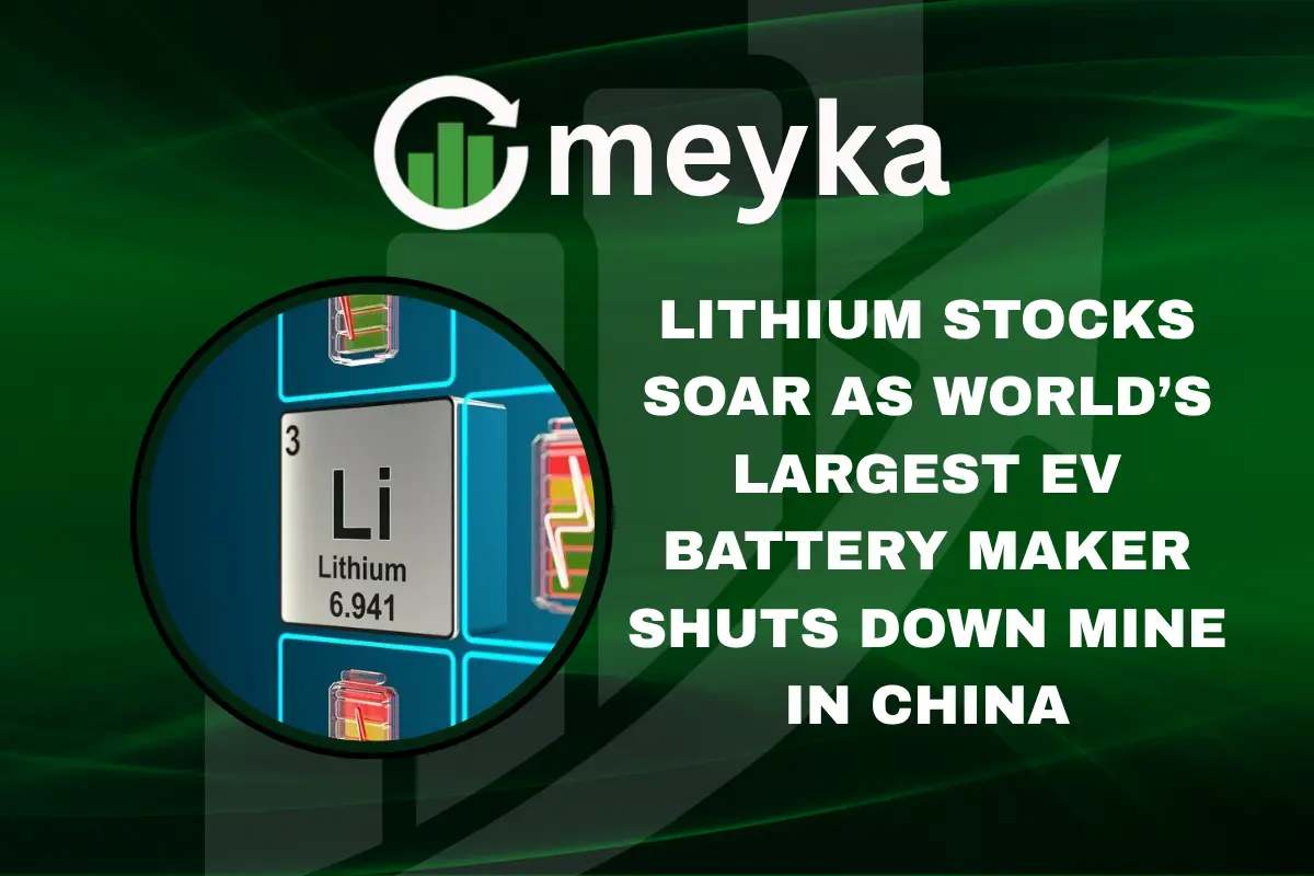 Lithium Stocks Soar as World’s Largest EV Battery Maker Shuts Down Mine in China