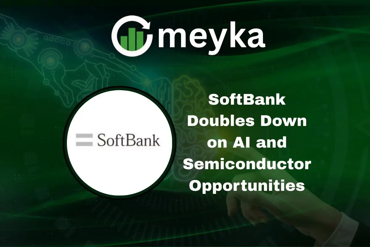 SoftBank Doubles Down on AI and Semiconductor Opportunities