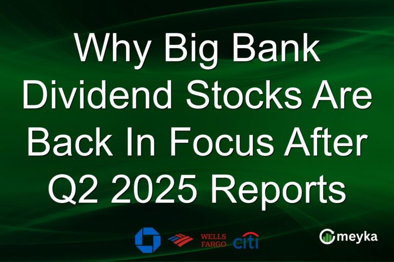 Why Big Bank Dividend Stocks Are Back In Focus After Q2 2025 Reports