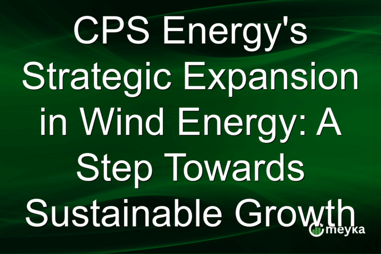 CPS Energy's Strategic Expansion in Wind Energy: A Step Towards Sustainable Growth