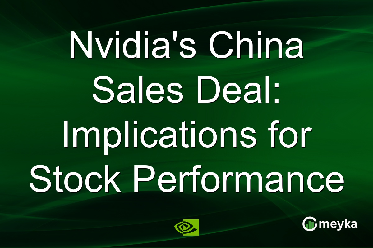 Nvidia's China Sales Deal: Implications for Stock Performance