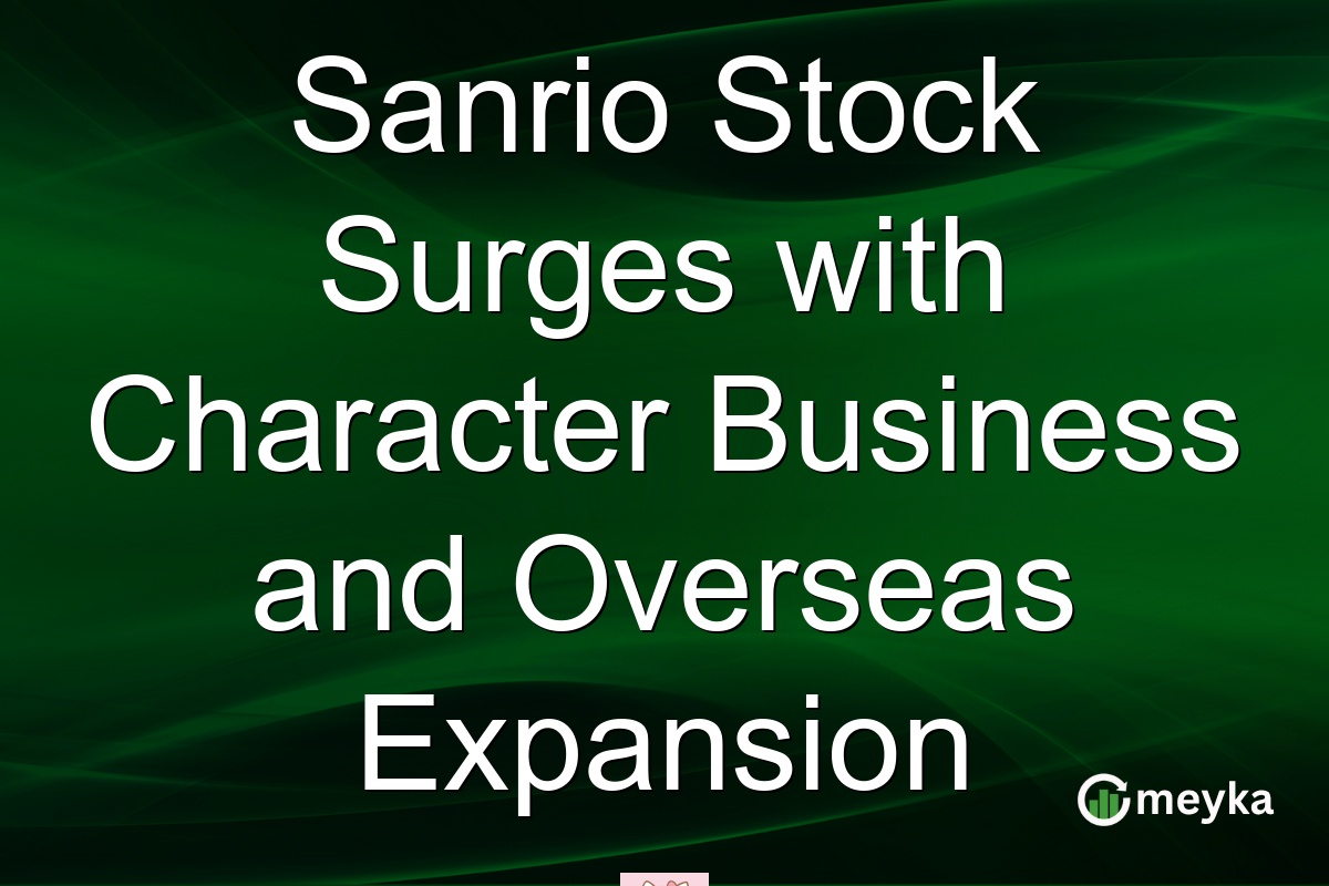 Sanrio Stock Surges with Character Business and Overseas Expansion