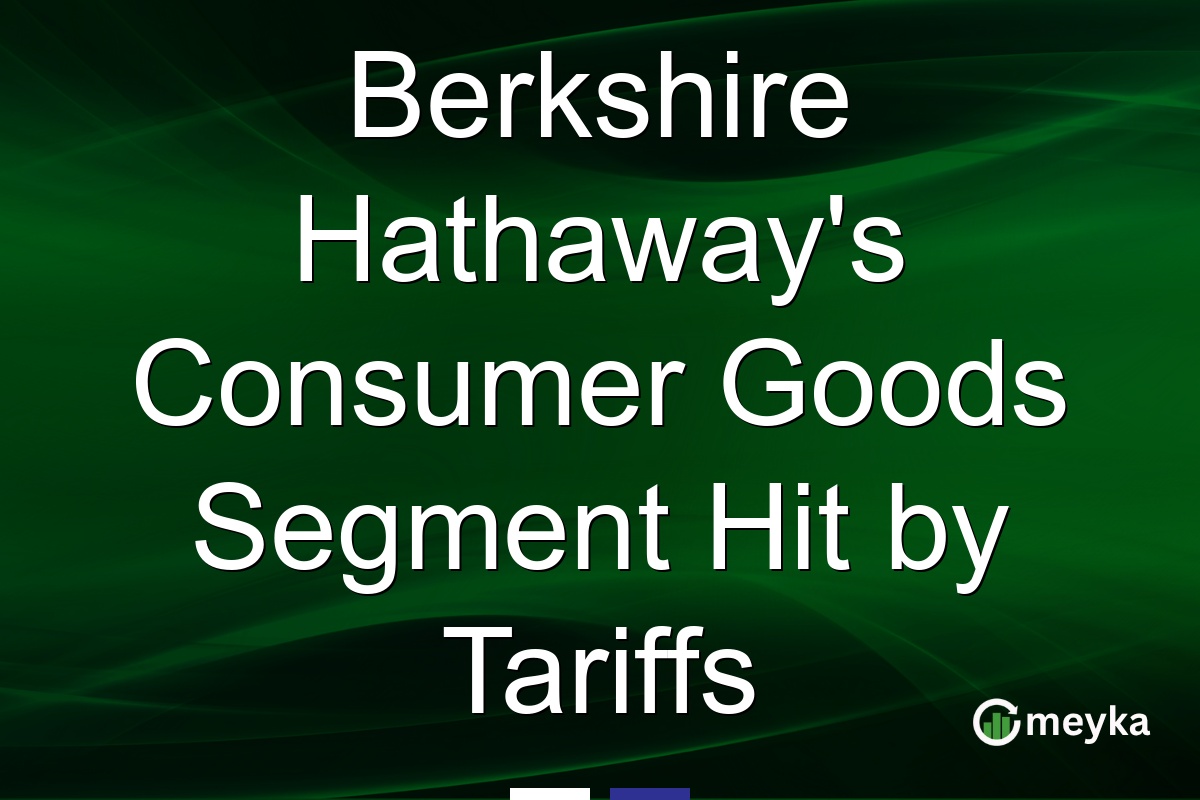 Berkshire Hathaway's Consumer Goods Segment Hit by Tariffs