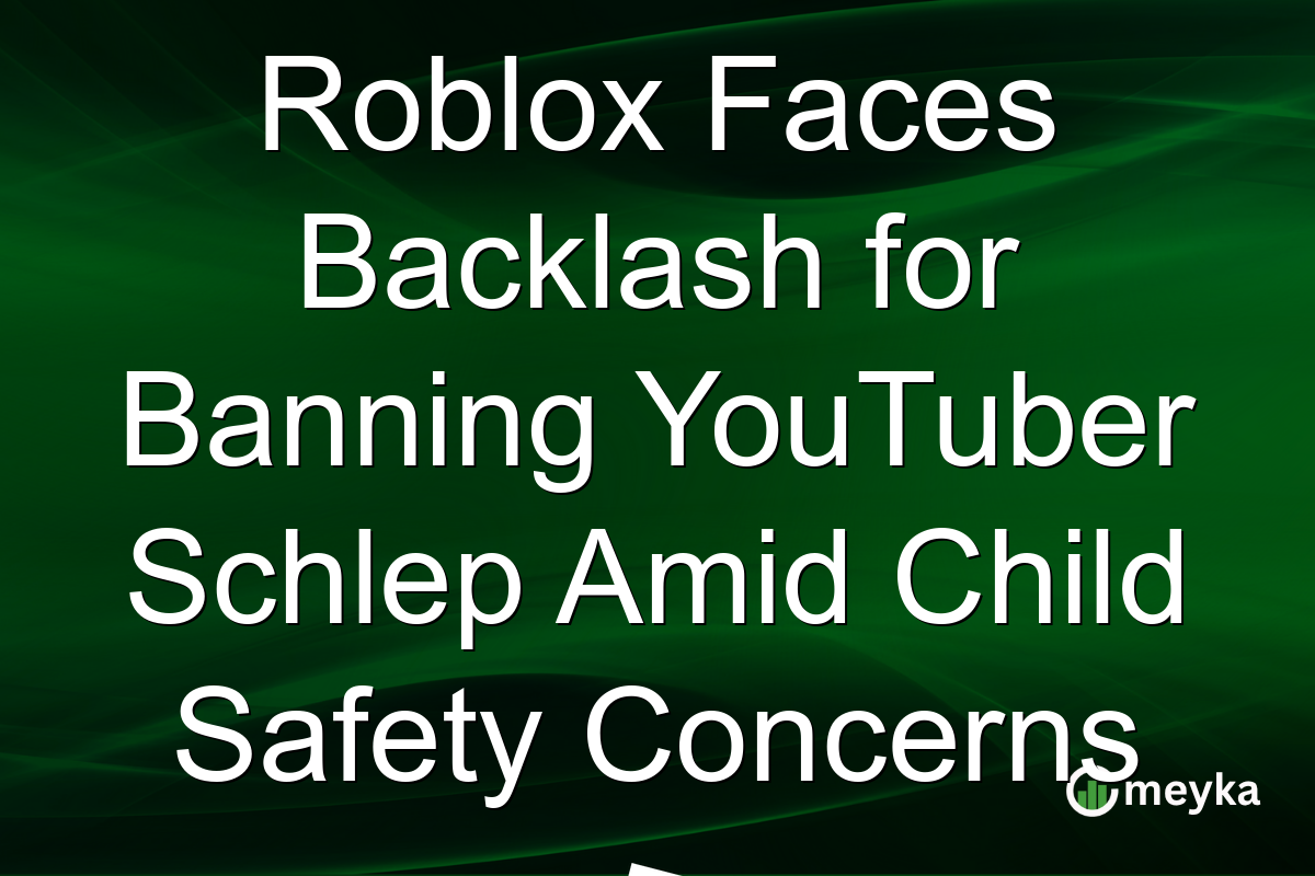 Roblox Faces Backlash for Banning YouTuber Schlep Amid Child Safety Concerns