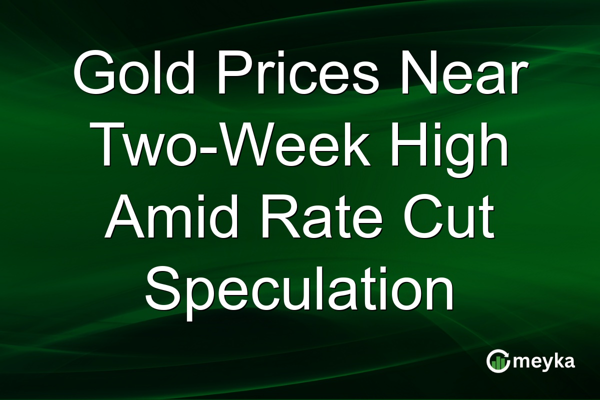 Gold Prices Near Two-Week High Amid Rate Cut Speculation