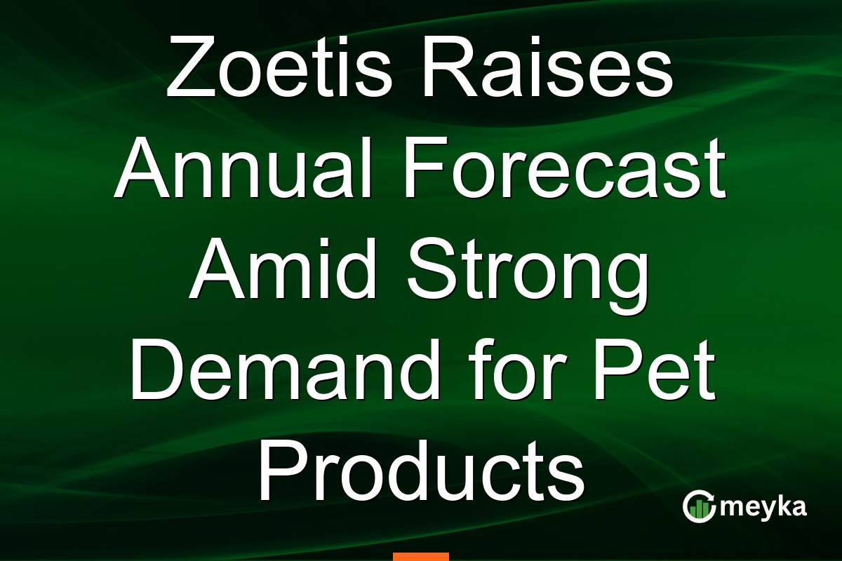 Zoetis Raises Annual Forecast Amid Strong Demand for Pet Products