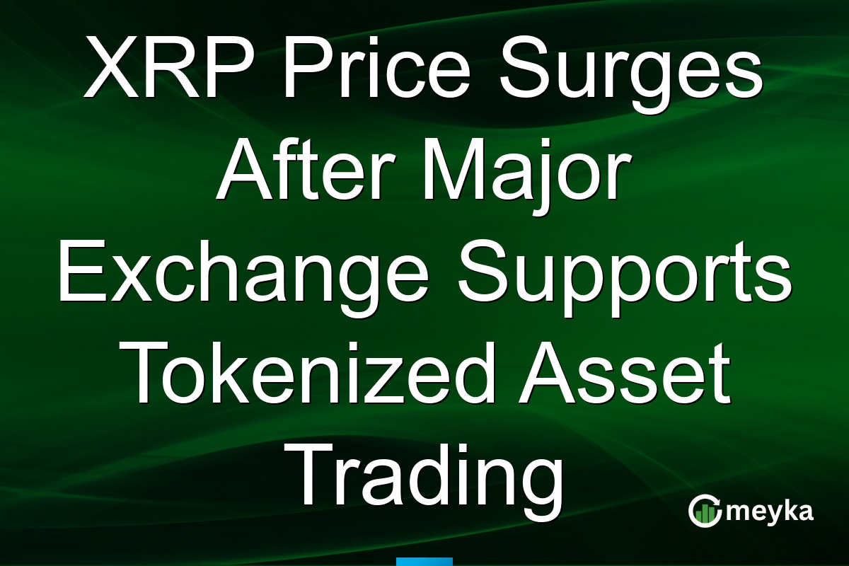 XRP Price Surges After Major Exchange Supports Tokenized Asset Trading