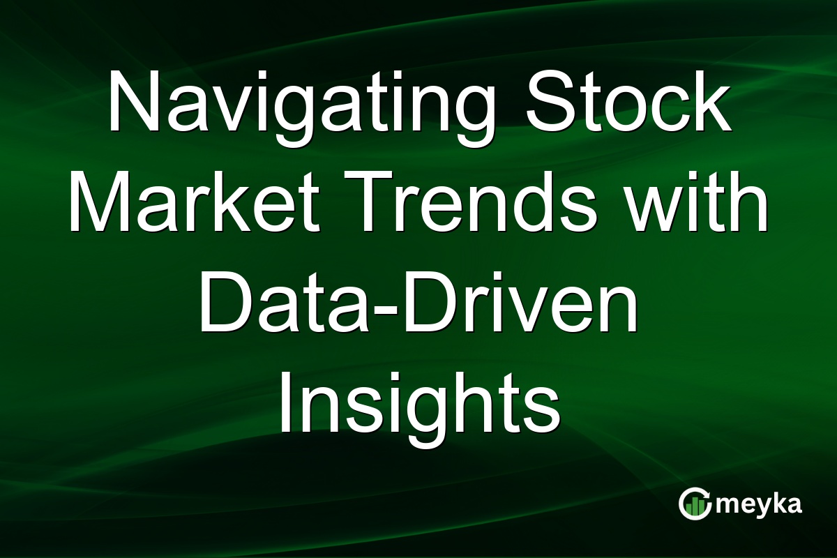 Navigating Stock Market Trends with Data-Driven Insights