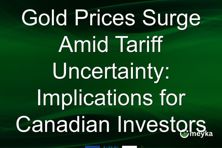Gold Prices Surge Amid Tariff Uncertainty: Implications for Canadian Investors