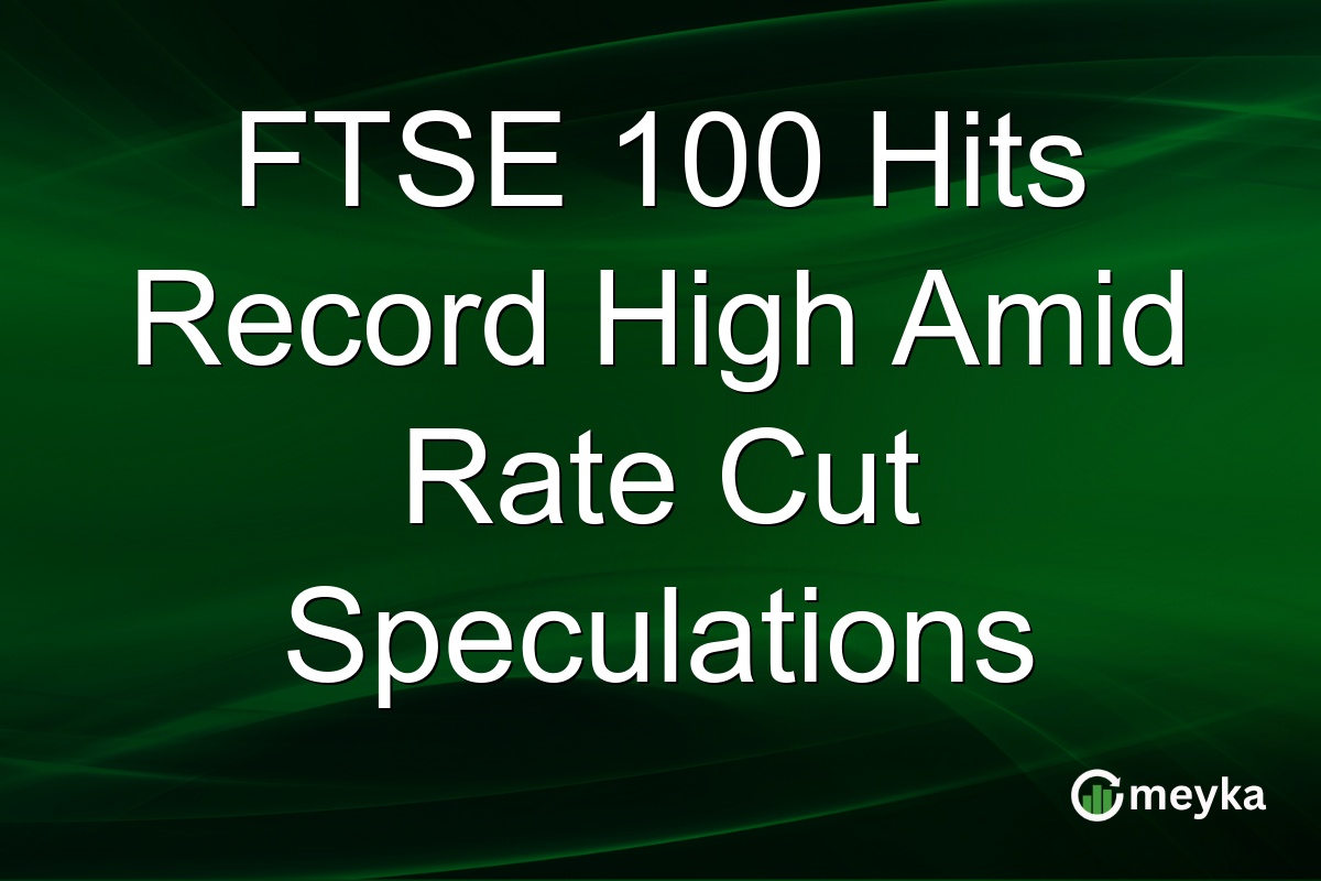 FTSE 100 Hits Record High Amid Rate Cut Speculations