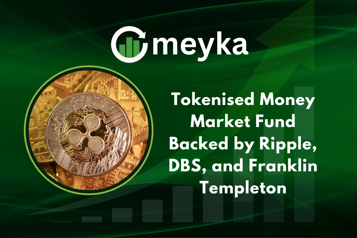 Institutional investors exploring blockchain trading with Tokenised Money Market fund backed by Ripple, DBS, and Franklin Templeton
