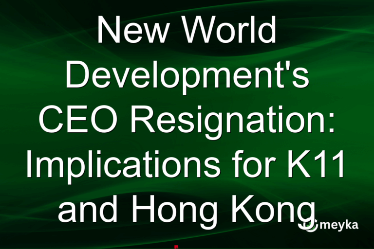 New World Development's CEO Resignation: Implications for K11 and Hong Kong