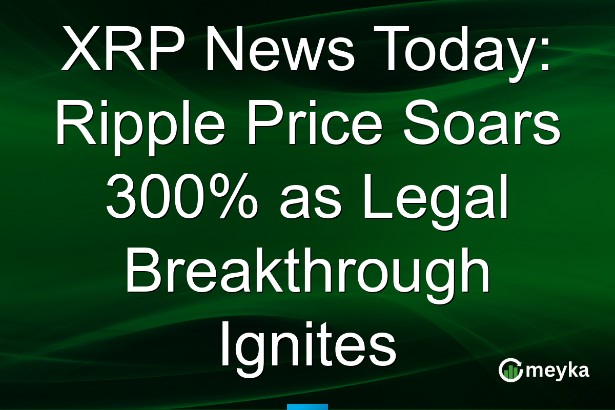 XRP News Today: Ripple Price Soars 300% as Legal Breakthrough Ignites