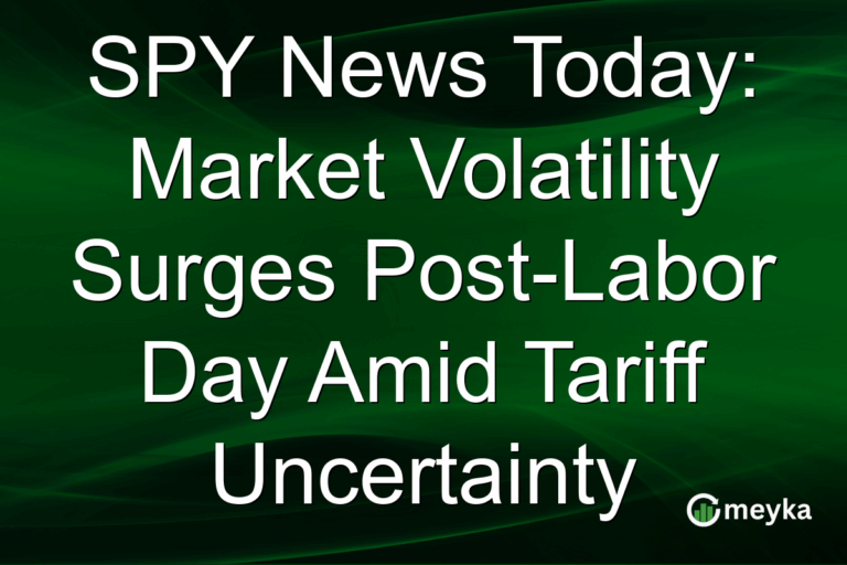 SPY News Today: Market Volatility Surges Post-Labor Day Amid Tariff Uncertainty