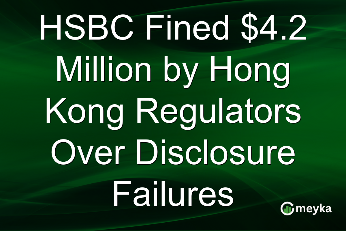 HSBC Fined $4.2 Million by Hong Kong Regulators Over Disclosure Failures
