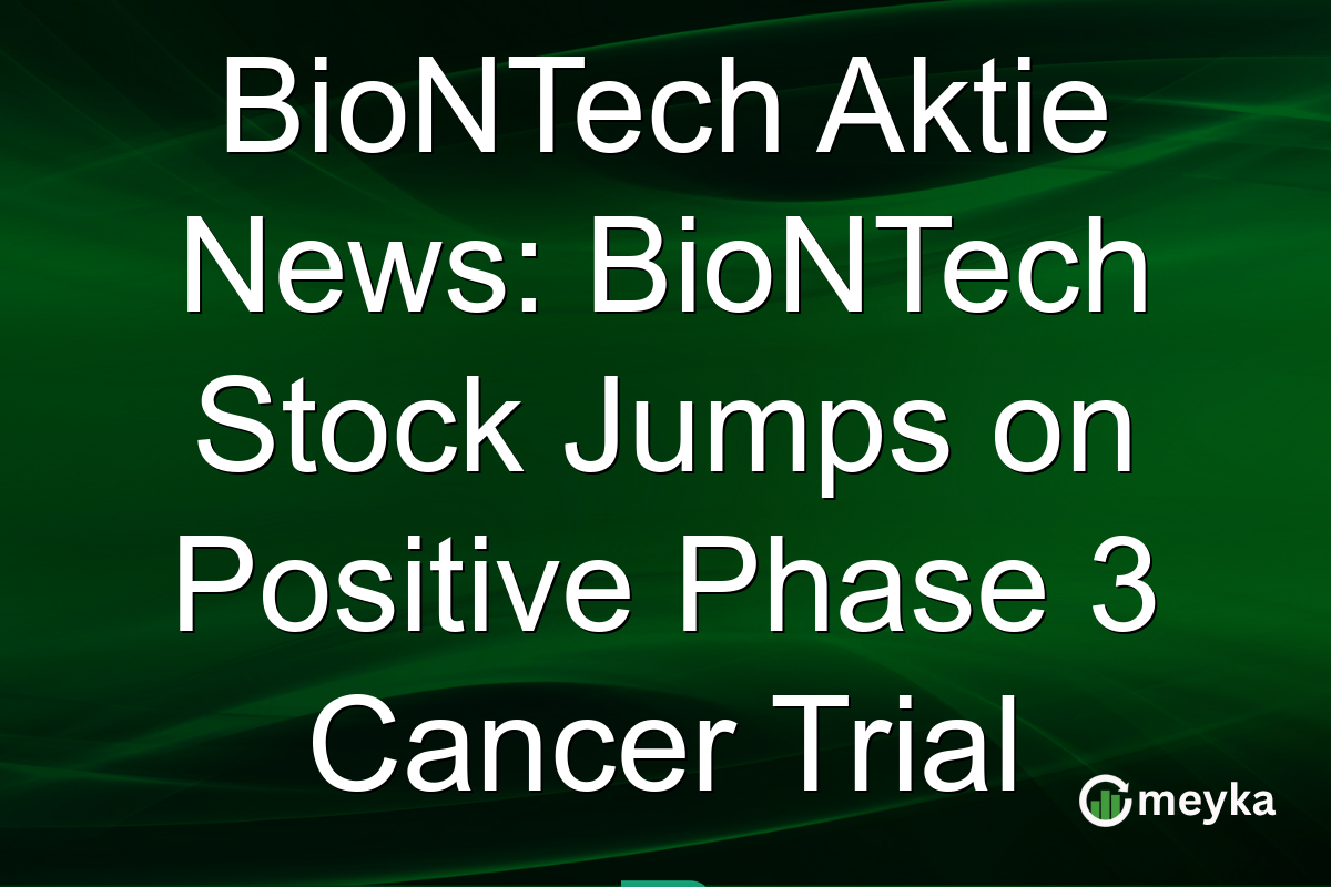 BioNTech Aktie News: BioNTech Stock Jumps on Positive Phase 3 Cancer Trial