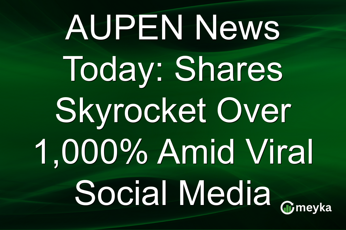 AUPEN News Today: Shares Skyrocket Over 1,000% Amid Viral Social Media