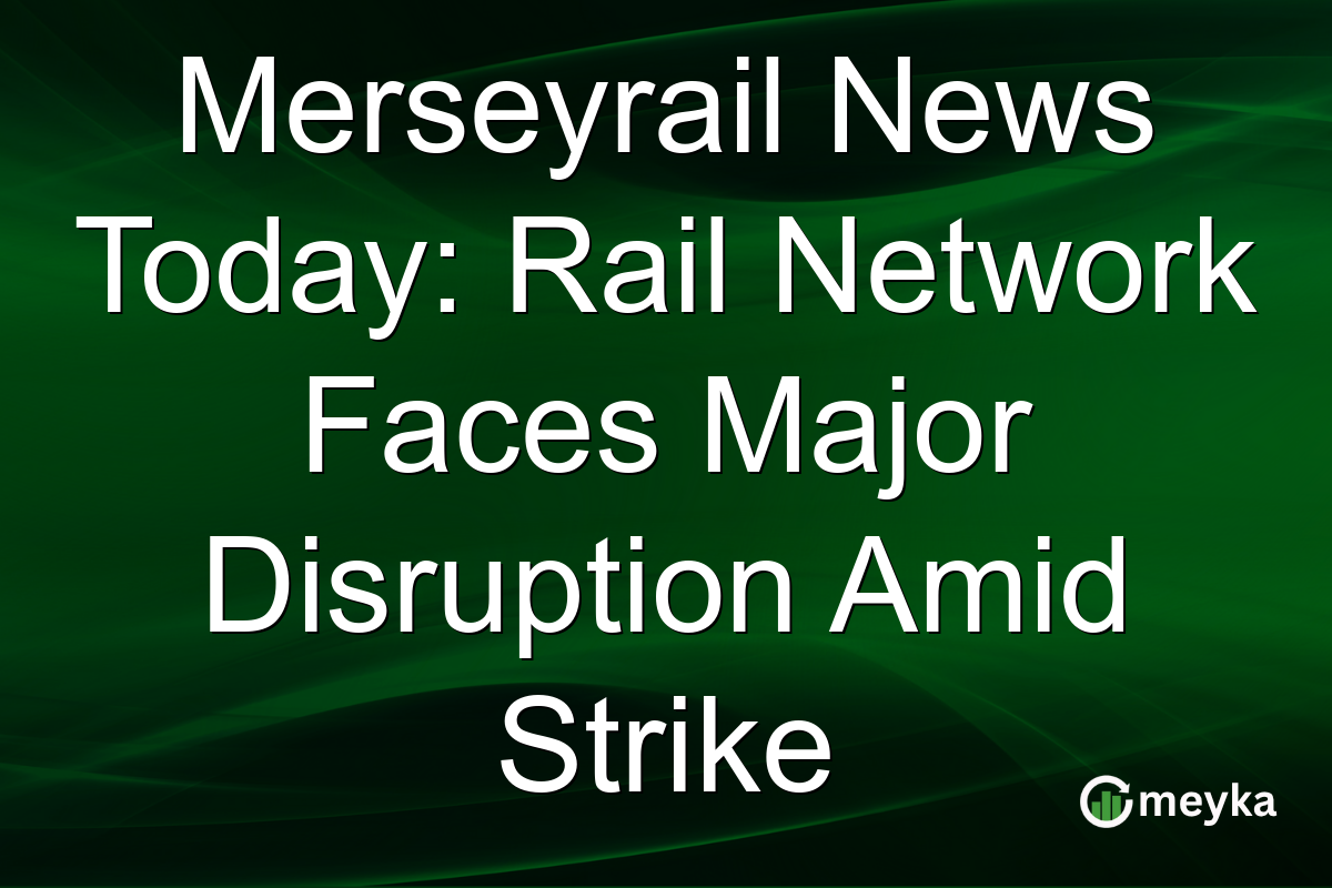 Merseyrail News Today: Rail Network Faces Major Disruption Amid Strike