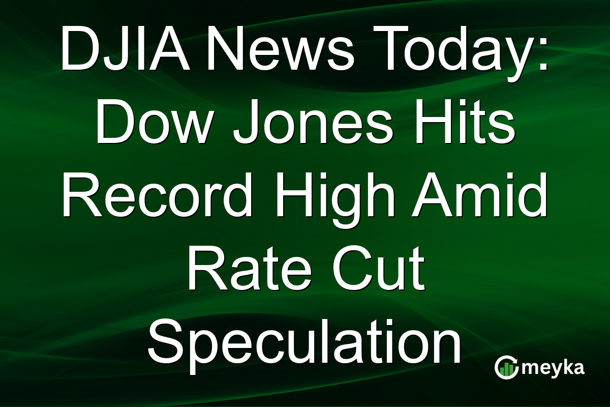 DJIA News Today: Dow Jones Hits Record High Amid Rate Cut Speculation