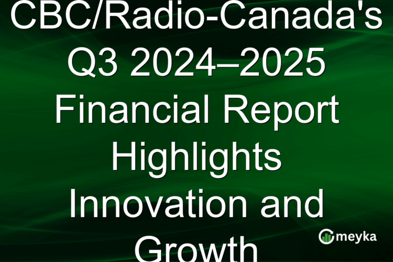 CBC/Radio-Canada's Q3 2024–2025 Financial Report Highlights Innovation and Growth