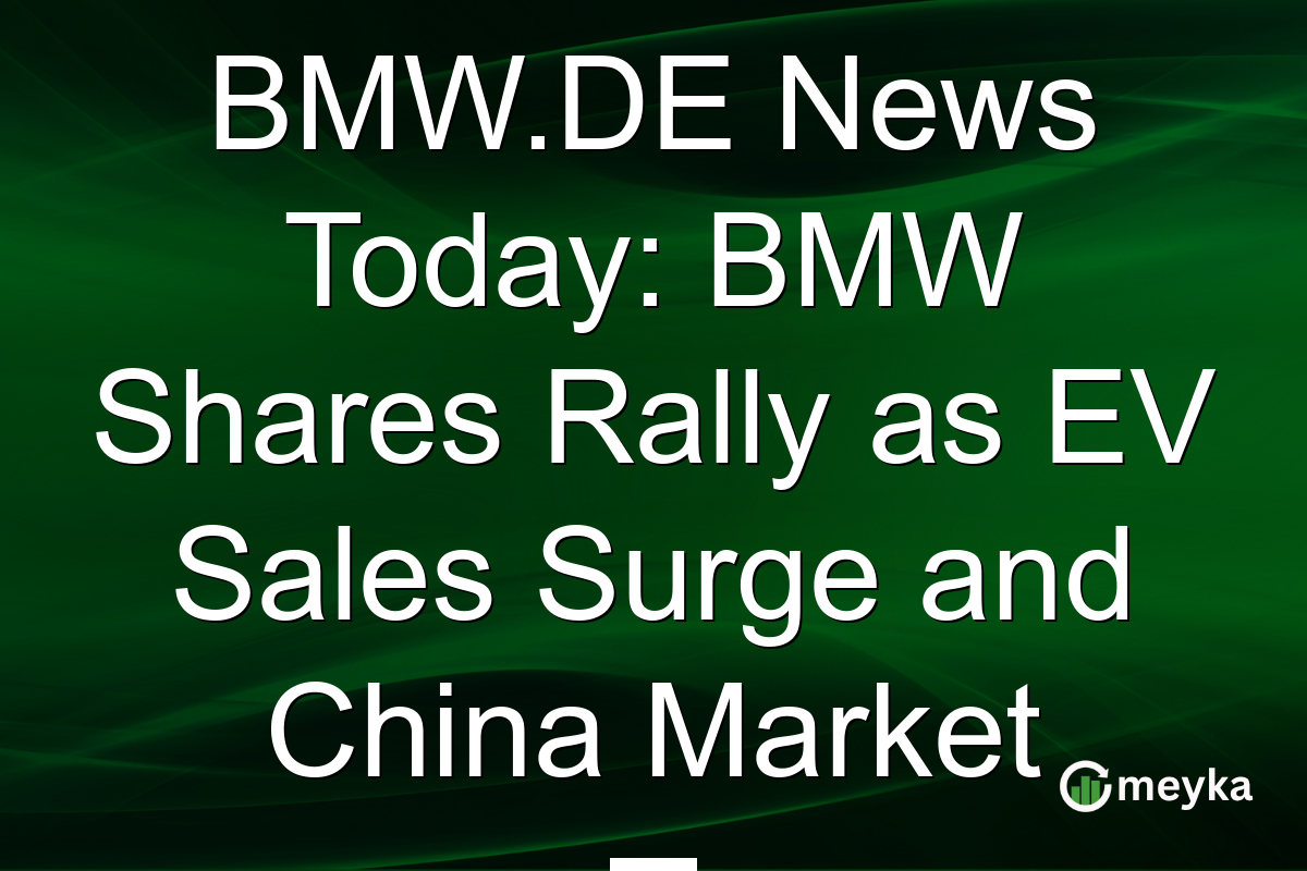 BMW.DE News Today: BMW Shares Rally as EV Sales Surge and China Market