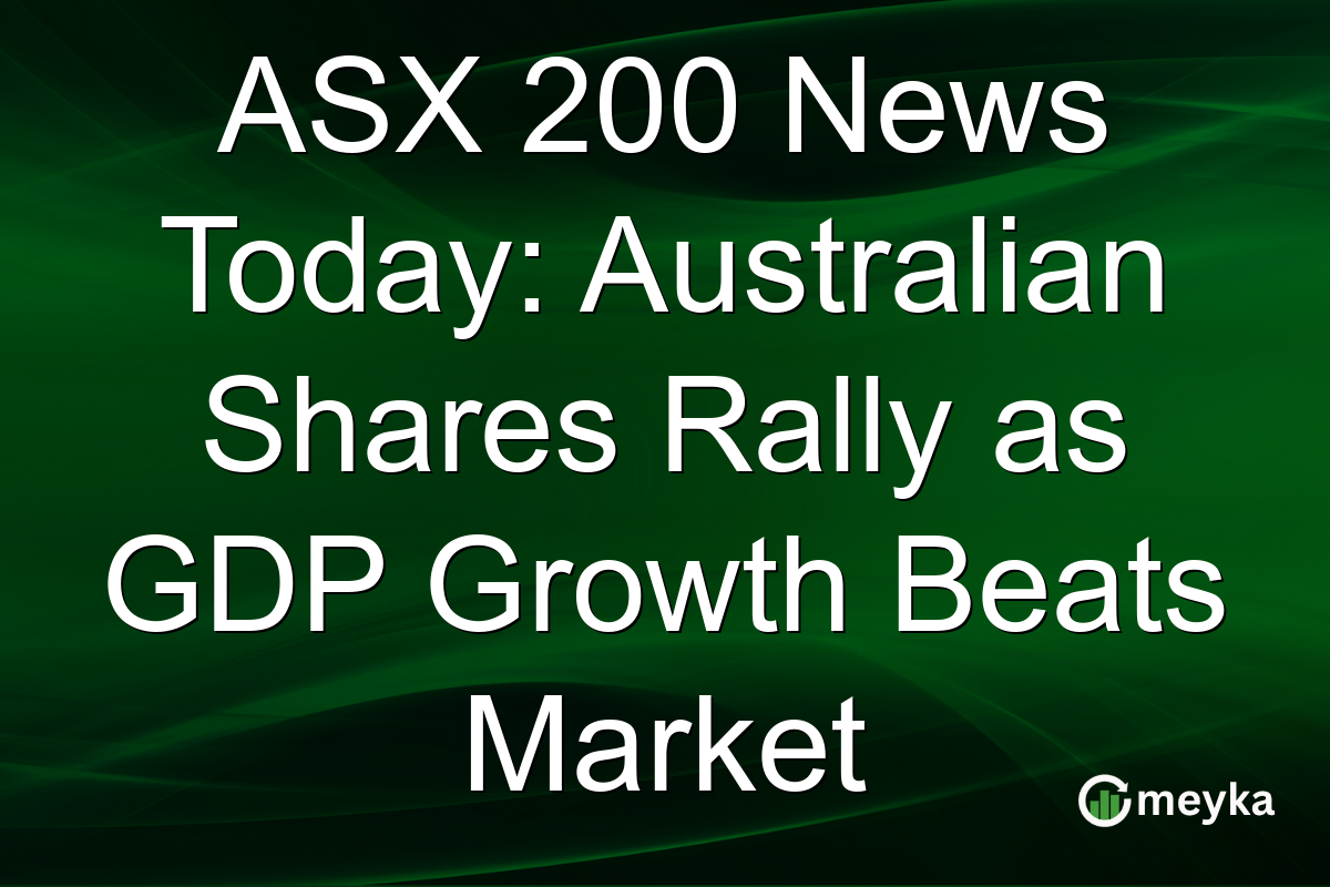 ASX 200 News Today: Australian Shares Rally as GDP Growth Beats Market