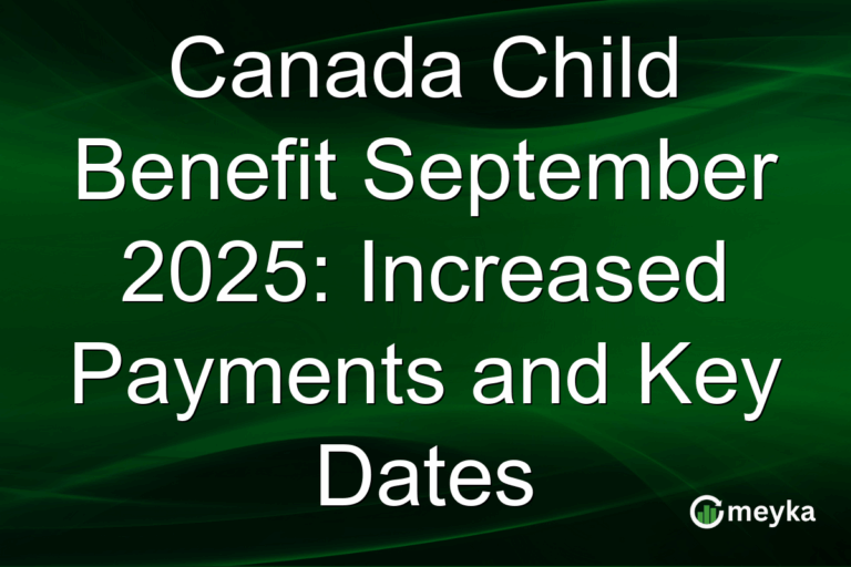 Canada Child Benefit September 2025: Increased Payments and Key Dates