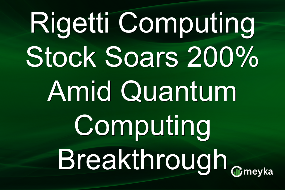 Rigetti Computing Stock Soars 200% Amid Quantum Computing Breakthrough
