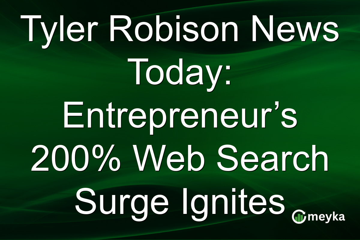 Tyler Robison News Today: Entrepreneur’s 200% Web Search Surge Ignites
