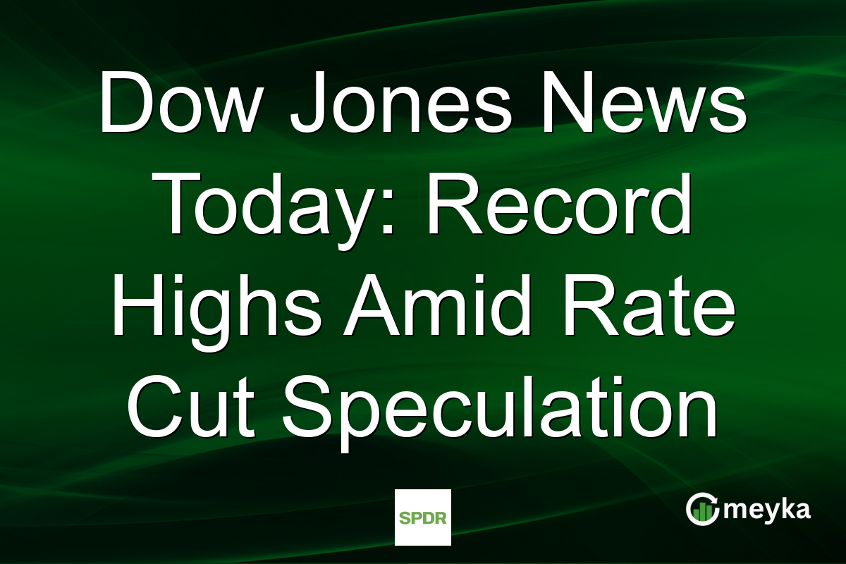 Dow Jones News Today: Record Highs Amid Rate Cut Speculation