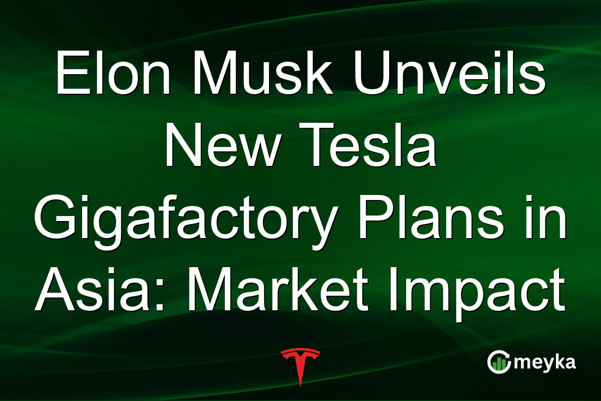 Elon Musk Unveils New Tesla Gigafactory Plans in Asia: Market Impact