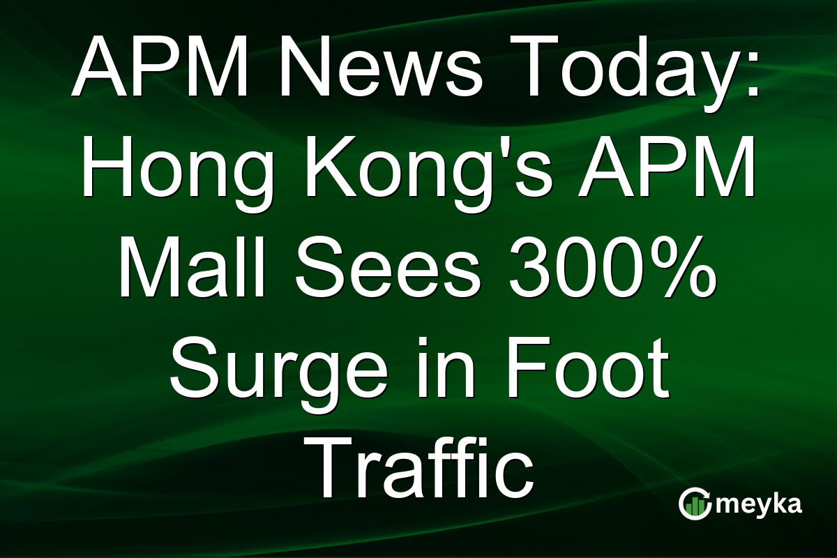 APM News Today: Hong Kong's APM Mall Sees 300% Surge in Foot Traffic