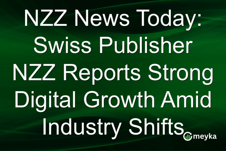 NZZ News Today: Swiss Publisher NZZ Reports Strong Digital Growth Amid Industry Shifts