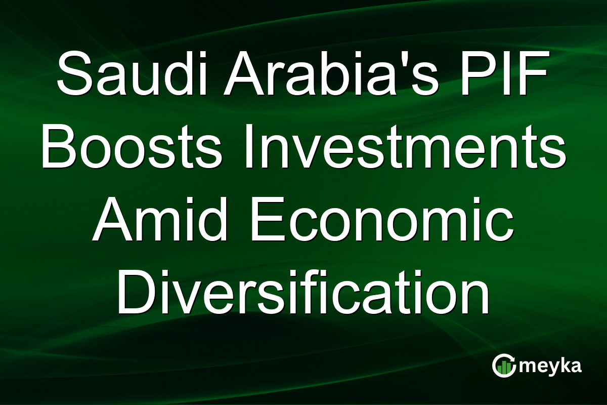 Saudi Arabia's PIF Boosts Investments Amid Economic Diversification