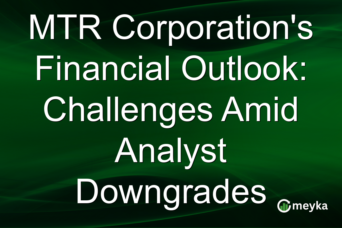MTR Corporation's Financial Outlook: Challenges Amid Analyst Downgrades