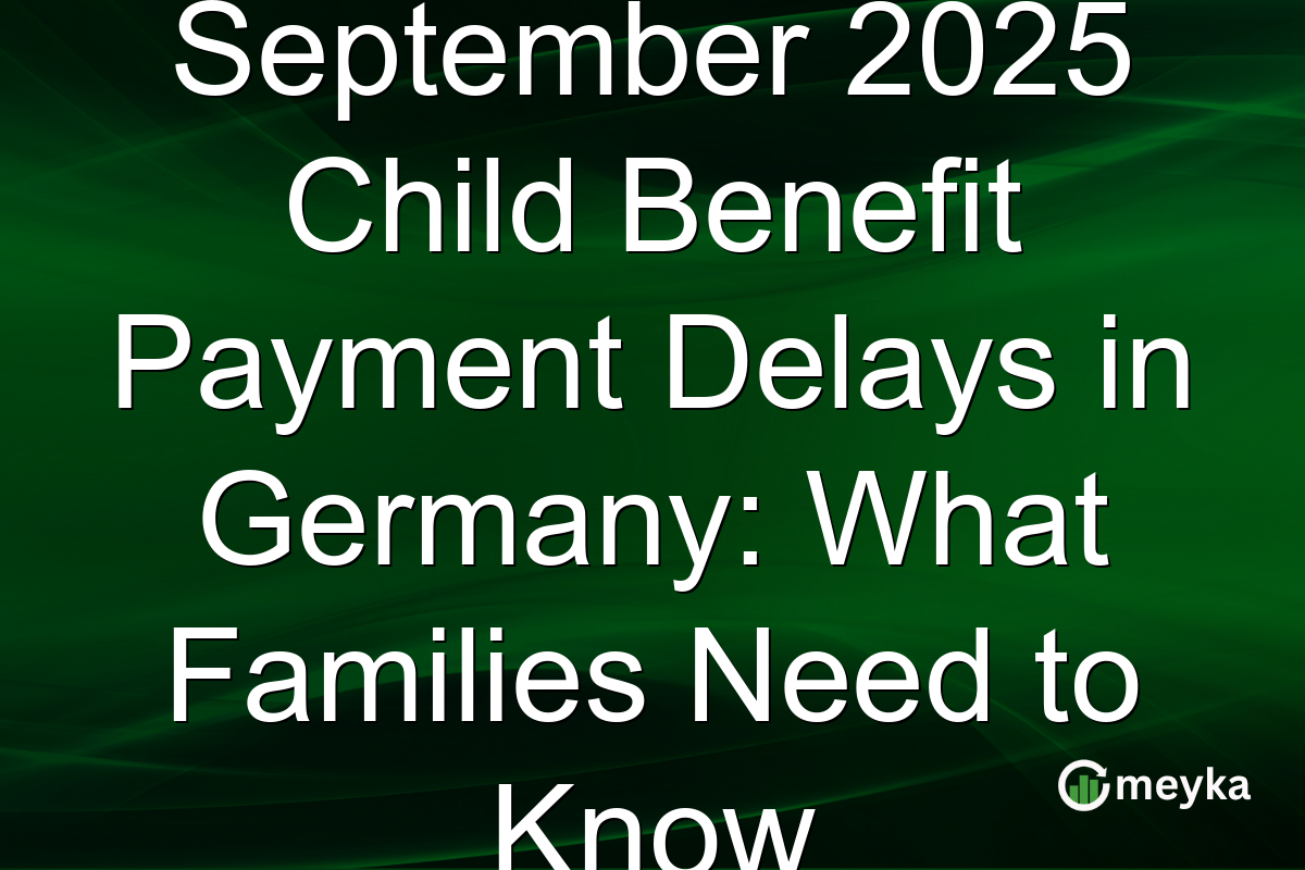 September 2025 Child Benefit Payment Delays in Germany: What Families Need to Know