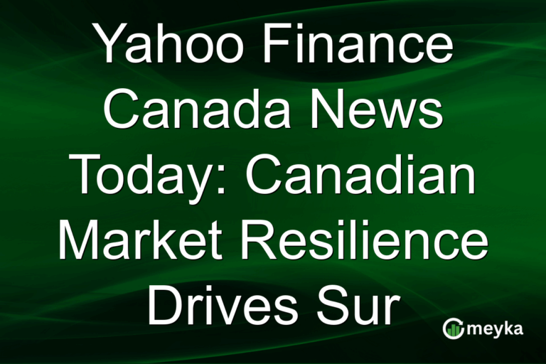 Yahoo Finance Canada News Today: Canadian Market Resilience Drives Sur