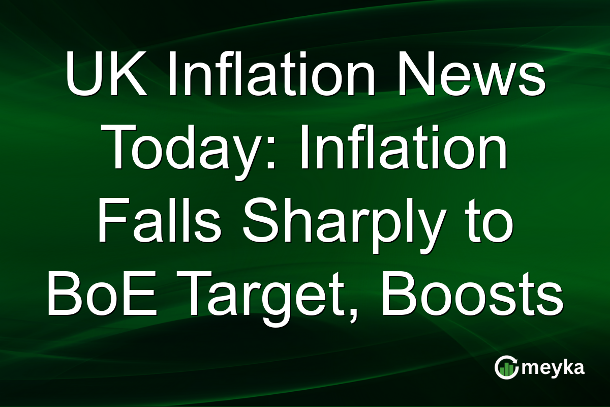 UK Inflation News Today: Inflation Falls Sharply to BoE Target, Boosts