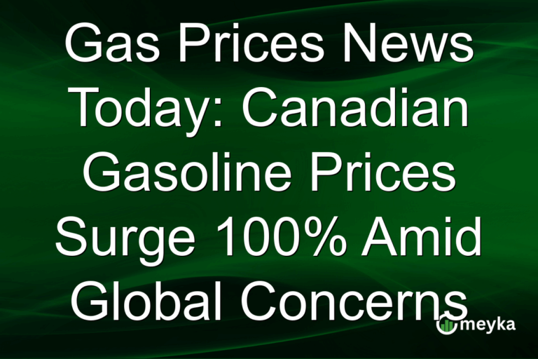 Gas Prices News Today: Canadian Gasoline Prices Surge 100% Amid Global Concerns