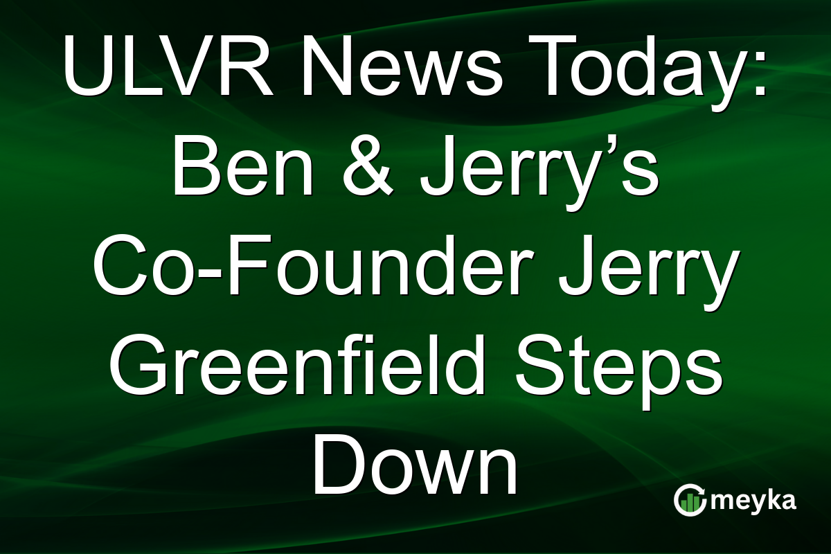 ULVR News Today: Ben & Jerry’s Co-Founder Jerry Greenfield Steps Down