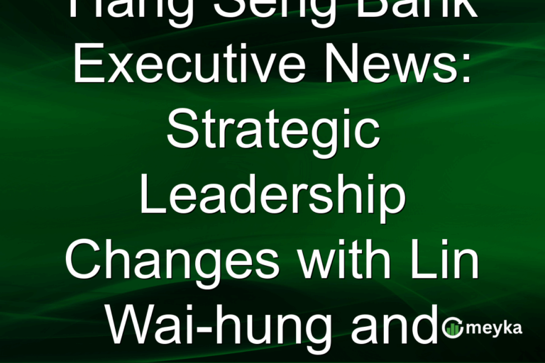 Hang Seng Bank Executive News: Strategic Leadership Changes with Lin Wai-hung and Esther Shih