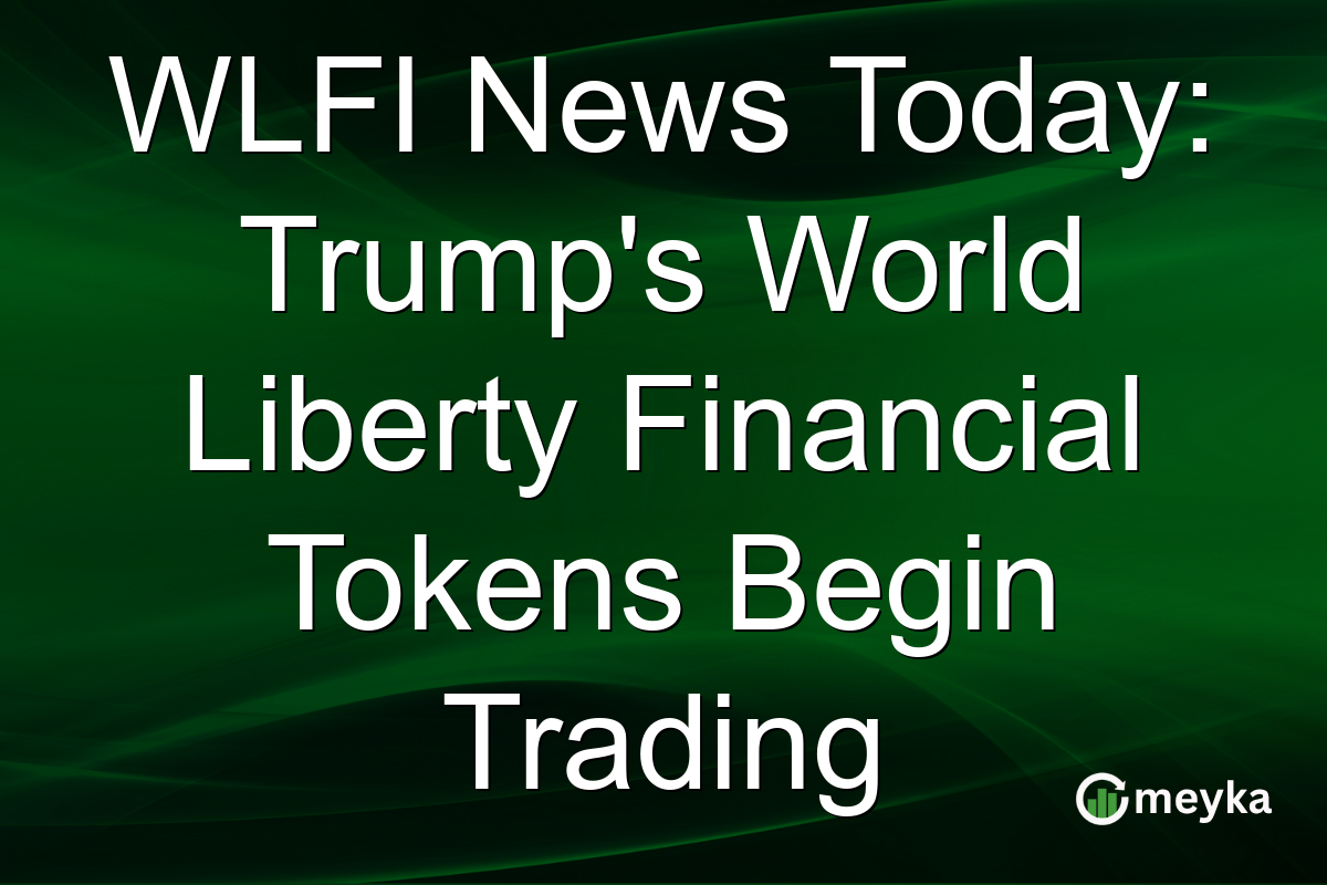 WLFI News Today: Trump's World Liberty Financial Tokens Begin Trading
