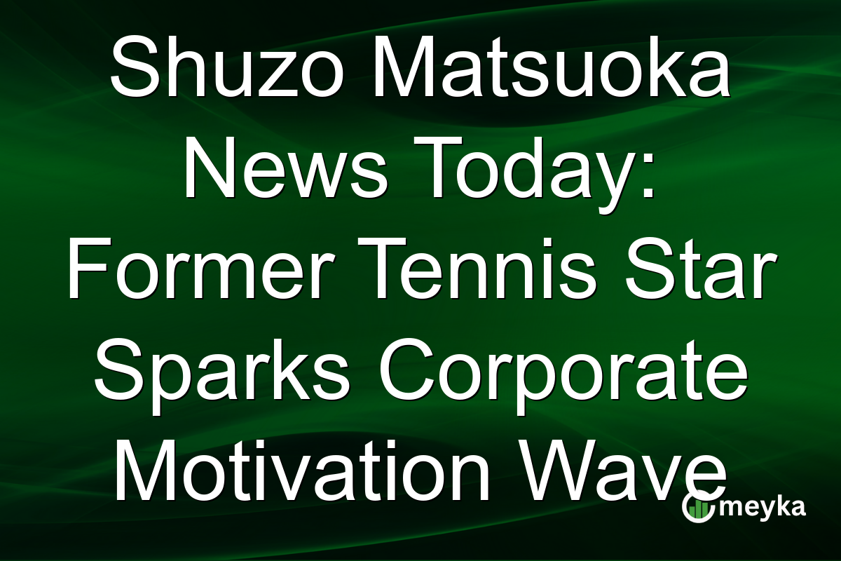 Shuzo Matsuoka News Today: Former Tennis Star Sparks Corporate Motivation Wave