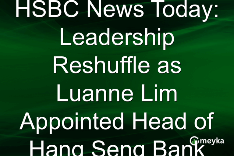 HSBC News Today: Leadership Reshuffle as Luanne Lim Appointed Head of Hang Seng Bank