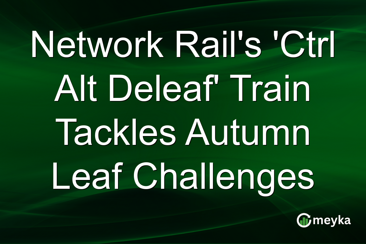 Network Rail's 'Ctrl Alt Deleaf' Train Tackles Autumn Leaf Challenges